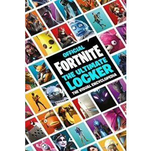 FORTNITE Official: The Ultimate Locker. The Visual Encyclopedia, Paperback - Epic Games imagine