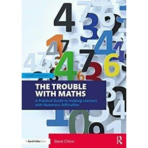 Trouble with Maths. A Practical Guide to Helping Learners with Numeracy Difficulties, Paperback - Steve Chinn imagine