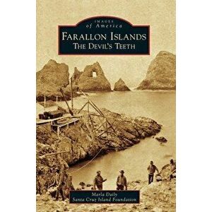 Farallon Islands: The Devil's Teeth, Hardcover - Marla Daily imagine