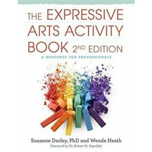 Expressive Arts Activity Book, 2nd edition. A Resource for Professionals, Paperback - Suzanne Darley imagine