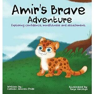 Amir's Brave Adventure: Exploring Confidence, Mindfulness and Attachment, Hardcover - Carmen Jimenez-Pride imagine