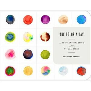 One Color a Day Sketchbook: A Daily Art Practice and Visual Diary, Hardcover - Courtney Cerruti imagine