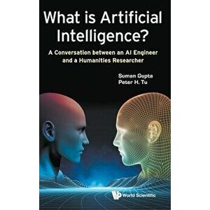 What Is Artificial Intelligence?: A Conversation Between an AI Engineer and a Humanities Researcher, Hardcover - Suman Gupta imagine