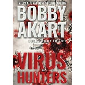 Virus Hunters 3: A Medical Thriller, Hardcover - Bobby Akart imagine