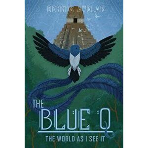 The Blue Q: The World As I See It, Paperback - Dennis Avelar imagine