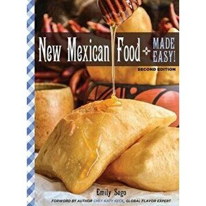 New Mexican Food Made Easy, Hardcover - Emily Sego imagine