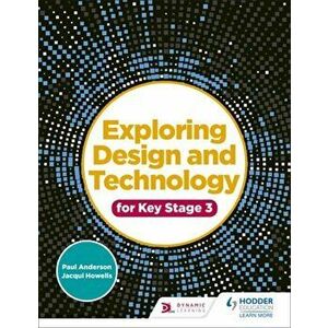 Exploring Design and Technology for Key Stage 3, Paperback - Jacqui Howells imagine