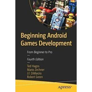 Beginning Android Games Development: From Beginner to Pro, Paperback - Ted Hagos imagine