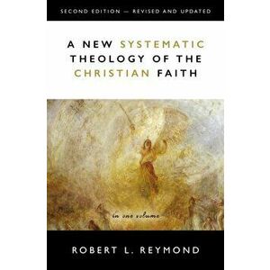 New Systematic Theology of the Christian Faith. 2nd Edition - Revised and Updated, Hardback - Robert L. Reymond imagine