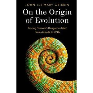 On the Origin of Evolution. Tracing 'Darwin's Dangerous Idea' from Aristotle to DNA, Hardback - Mary Gribbin imagine