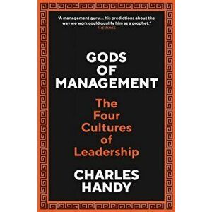 Gods of Management. The Four Cultures of Leadership, Paperback - Charles B. Handy imagine