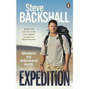 Expedition. Adventures into Undiscovered Worlds, Paperback - Steve Backshall imagine