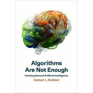 Algorithms Are Not Enough, Hardback - Herbert L. Roitblat imagine