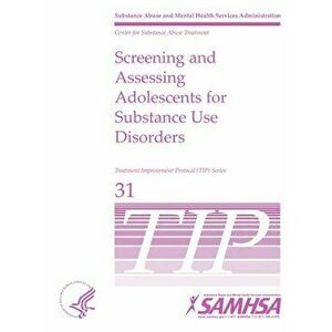 Screening and Assessing Adolescents For Substance Use Disorders - TIP 31, Paperback - *** imagine