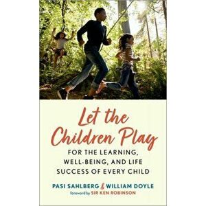 Let the Children Play. For the Learning, Well-Being, and Life Success of Every Child, Hardback - William Doyle imagine
