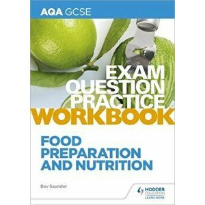 AQA GCSE Food Preparation and Nutrition Exam Question Practice Workbook, Paperback - Bev Saunder imagine