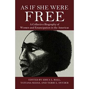 As If She Were Free, Paperback - Erica L. Ball imagine