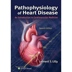 Pathophysiology of Heart Disease: An Introduction to Cardiovascular Medicine, Paperback - Leonard S. Lilly imagine