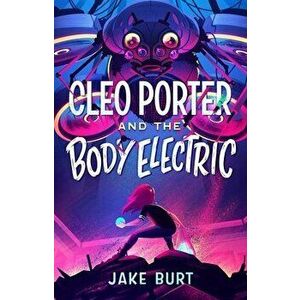 Cleo Porter and the Body Electric, Hardcover - Jake Burt imagine