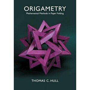 Origametry. Mathematical Methods in Paper Folding, Paperback - Thomas C. Hull imagine