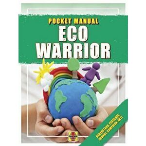 Eco Warrior. Understand, Persuade, Change, Campaign, Act!, Paperback - Catherine Barr imagine