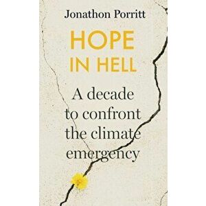 Hope in Hell. A decade to confront the climate emergency, Hardback - Jonathon Porritt imagine