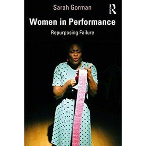 Women in Performance. Repurposing Failure, Paperback - Sarah Gorman imagine