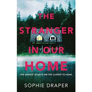 The Stranger in Our Home, Paperback - Sophie Draper imagine