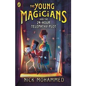 Young Magicians and the 24-Hour Telepathy Plot, Paperback - Nick Mohammed imagine