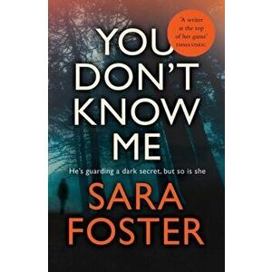 You Don't Know Me. The most gripping thriller you'll read this year, Paperback - Sara Foster imagine