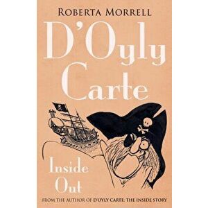 D'Oyly Carte. Inside Out, Paperback - Roberta Morrell imagine
