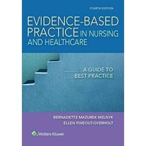 Evidence-Based Practice in Nursing & Healthcare: A Guide to Best Practice, Paperback - Bernadette Mazurek Melnyk imagine