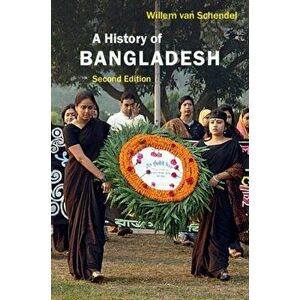 History of Bangladesh, Paperback - Willem van Schendel imagine