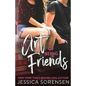 The Art of Being Friends, Paperback - Jessica Sorensen imagine