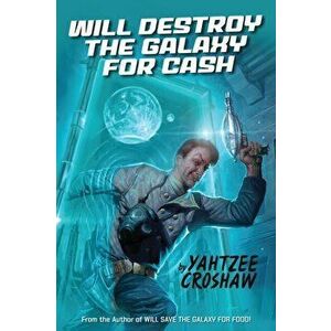 Will Destroy The Galaxy For Cash, Paperback - Yahtzee Croshaw imagine