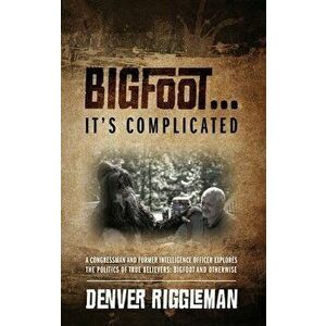 Bigfoot .... It's Complicated, Hardcover - Denver Riggleman imagine