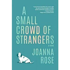 Small Crowd of Strangers, Paperback - Joanna Rose imagine