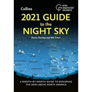 2021 Guide to the Night Sky. A Month-by-Month Guide to Exploring the Skies Above North America, Paperback - *** imagine