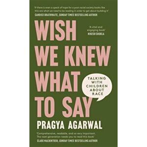 Wish We Knew What to Say. Talking with Children About Race, Hardback - Dr Pragya Agarwal imagine