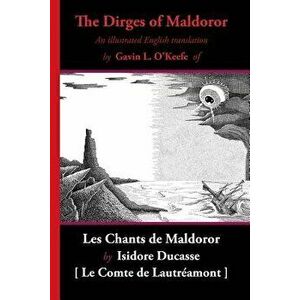 The Dirges of Maldoror: An Illustrated English Translation of Les Chants de Maldoror, Paperback - Gavin L. O'Keefe imagine