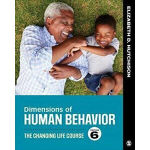 Dimensions of Human Behavior: The Changing Life Course, Paperback - Elizabeth D. Hutchison imagine