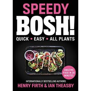 Speedy Bosh!: Quick. Easy. All Plants., Hardcover - Ian Theasby imagine