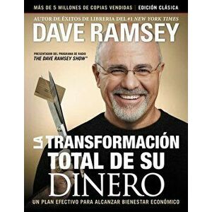 La Transformación Total de Su Dinero: Edición Clásica: Un Plan Efectivo Para Alcanzar Bienestar Financiero, Paperback - Dave Ramsey imagine