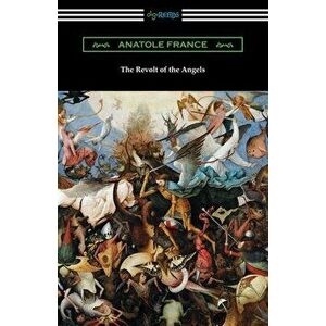 The Revolt of the Angels, Paperback - Anatole France imagine