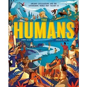 Humans. Ancient civilisations and astonishing things they taught us, Hardback - Jonny Marx imagine