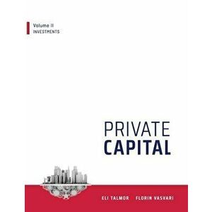 Private Capital: Volume II - Investments, Paperback - Florin Vasvari imagine