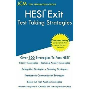 HESI Exit Test Taking Strategies: Free Online Tutoring - New 2020 Edition - The latest strategies to pass your HESI Exit Exam. - Jcm-Hesi Exit Test Pr imagine