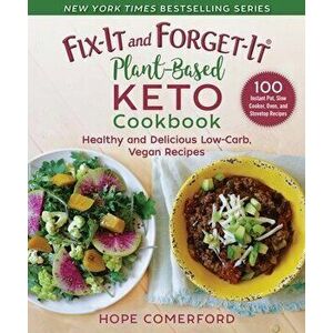 Fix-It and Forget-It Plant-Based Keto Cookbook: Healthy and Delicious Low-Carb, Vegan Recipes, Paperback - Hope Comerford imagine