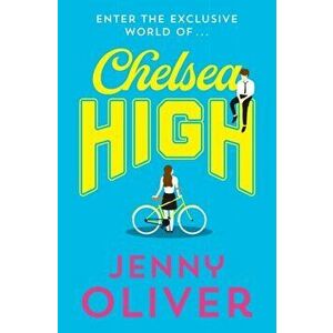 Chelsea High, Paperback - Jenny Oliver imagine