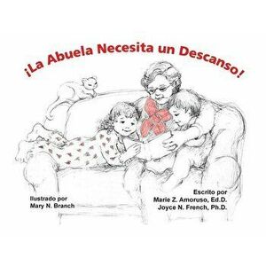 ¡La Abuela Necesita un Descanso!, Paperback - Marie Z. Amoruso Edd imagine